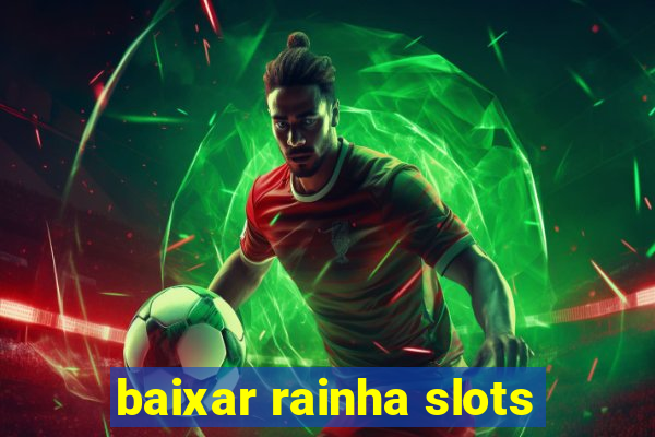 baixar rainha slots